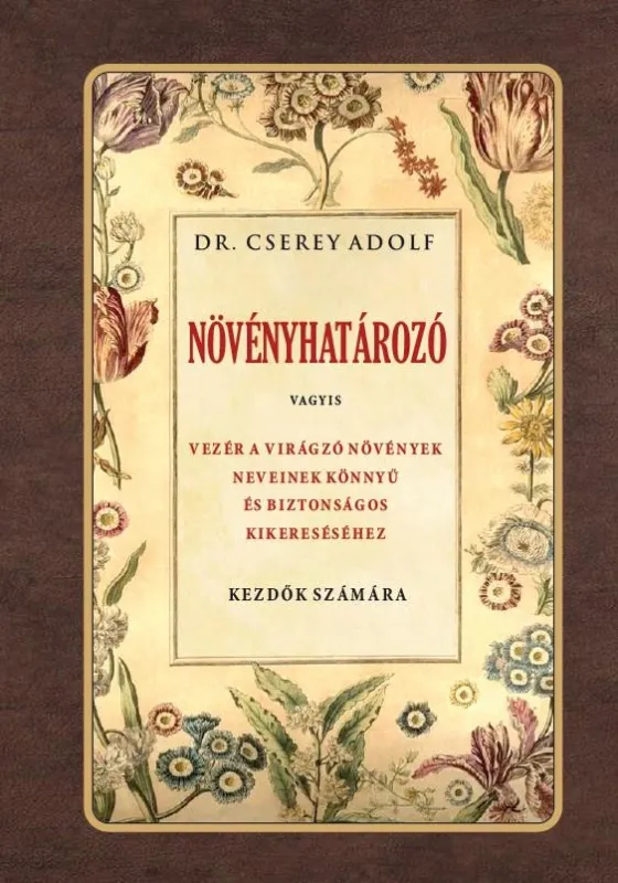 Növényhatározó - vagyis vezér a virágzó növények neveinek könnyű és biztos kikereséséhez Alacsony ár