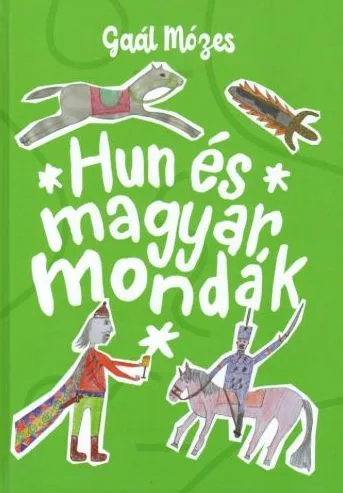 Vásárlói kedvenc Hun és magyar mondák