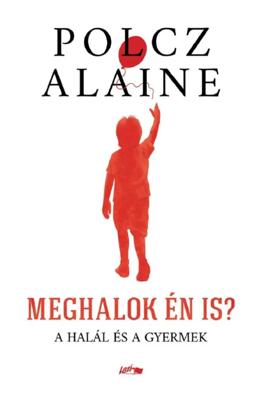 MEGHALOK ÉN IS? - A HALÁL ÉS A GYERMEK Újdonság