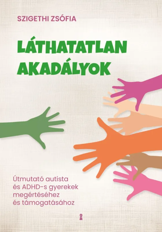 Akció Láthatatlan akadályok - Útmutató autista és ADHD-s gyerekek megértéséhez és támogatásához