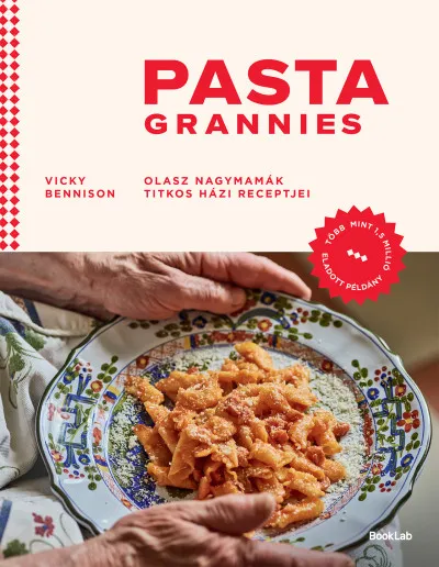 Ajánlat Pasta Grannies - Olasz nagymamák titkos házi receptjei