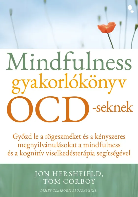 Gyors szállítás Mindfulness gyakorlókönyv OCD-seknek - Győzd le a rögeszméket és a kényszeres megnyilvánulásokat a mindfulness és a kognitív viselkedésterápia segítségével