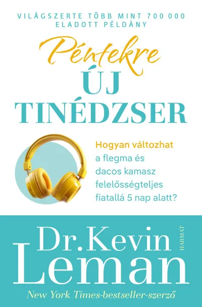 Vásárlói kedvenc Péntekre új tinédzser - Hogyan válhat a flegma és dacos kamaszból felelősségteljes fiatal mindössze 5 nap alatt?
