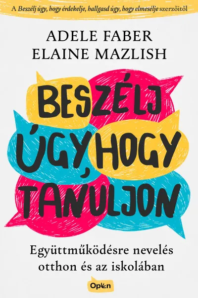 Beszélj úgy, hogy tanuljon - Együttműködésre nevelés otthon és az iskolában Vedd meg online