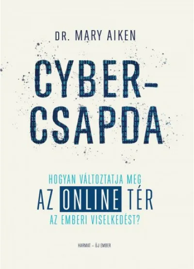 Cybercsapda - Hogyan változtatja meg az online tér az emberi viselkedést? Azonnali szállítás