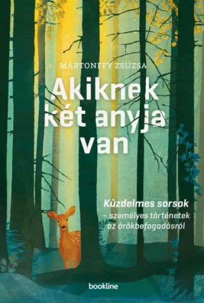 Biztonságos fizetés Akiknek két anyja van - Küzdelmes sorsok - személyes történetek az örökbefogadásról