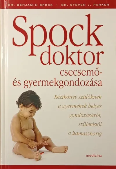 Spock doktor csecsemő- és gyermekgondozása - Kézikönyv szülőknek a gyermek helyes gondozásáról, születéstől a kamaszkorig Utolsó esély