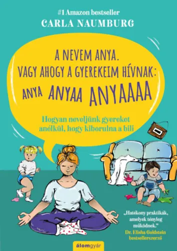 A nevem Anya. Vagy ahogy a gyerekeim hívnak: ANYA ANYAA ANYAAA Gyors szállítás