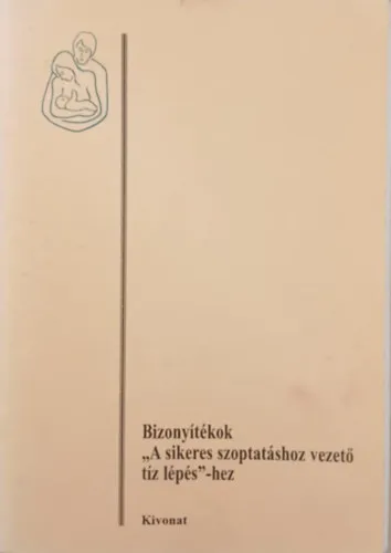 Akciós ár Bizonyítékok "A sikeres szoptatáshoz vezető tíz lépés"-hez (Kivonat)