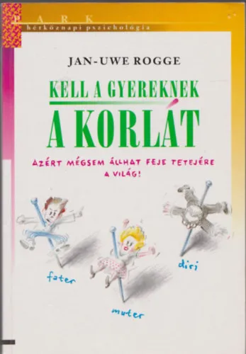 Bestseller Kell a gyereknek a korlát (Azért mégsem állhat feje tetejére a világ!)
