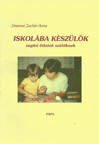 Iskolába készülök (Segítő ötletek szülőknek) Csak ma