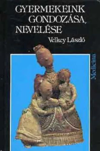 Legnépszerűbb Gyermekeink gondozása, nevelése (A család helye a társadalomban; Öröklés, terhesség, szülés; A családtervezés alapelvei; Értelmi és mozgásfejlődés; Ne mulasszuk el a védőoltásokat!; A gondozdástól a nevelésig; Iskolaérettség,