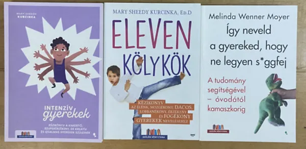 3 db könyváruház gyereknevelésről - Eleven kölykök, Intenzív gyerekek, Így neveld a gyereked, hogy ne legyen sggfej Akciós ár