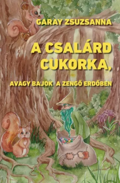 Olcsó A csalárd cukorka, avagy bajok a Zengő Erdőben