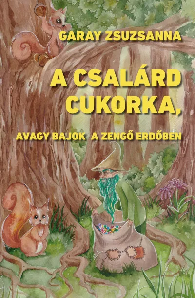 A csalárd cukorka, avagy bajok a Zengő Erdőben Rendeld meg most