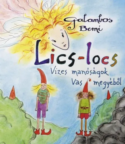 Különleges ajánlat Lics-locs - Vizes manóságok Vas megyéből