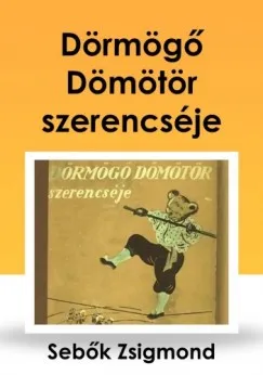 Dörmögő Dömötör szerencséje Kihagyhatatlan ajánlat