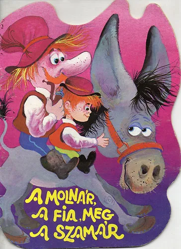 A molnár, a fia, meg a szamár Csak ma
