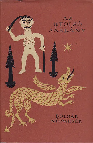 Azonnal elérhető Az utolsó sárkány (Bolgár népmesék) - Népek meséi