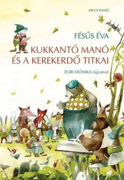 Vedd meg online KUKKANTÓ MANÓ ÉS A KEREKERDŐ TITKAI