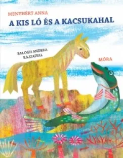 Kihagyhatatlan ajánlat A kis ló és a kacsukahal