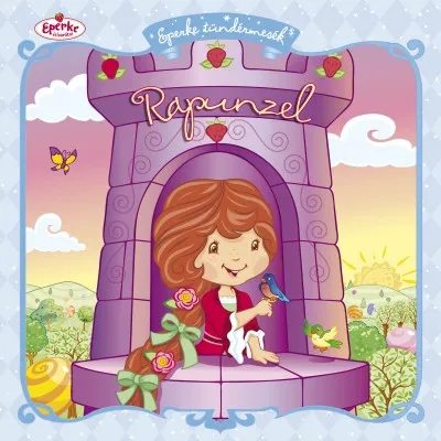 Csak ma Rapunzel - Eperke tündérmesék