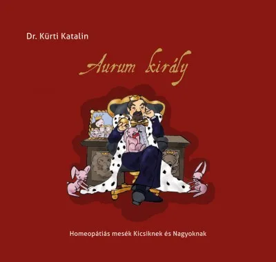 Aurum király - Homeopátiás mesék kicsiknek és nagyoknak Akció