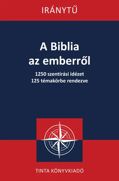 Ne maradj le A Biblia az emberről - 1250 szentírási idézet 125 témakörbe rendezve