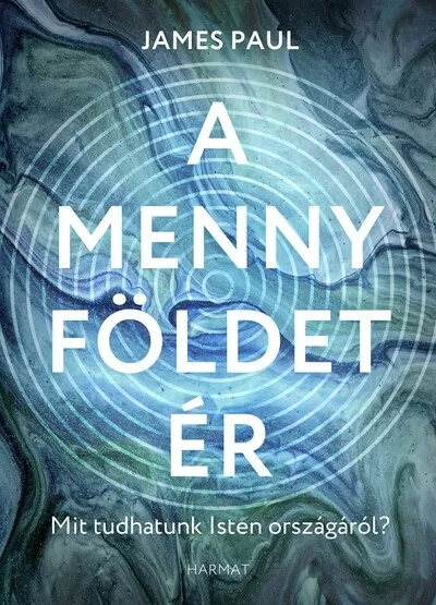 Kedvezmény A menny földet ér - Mit tudhatunk Isten országáról?