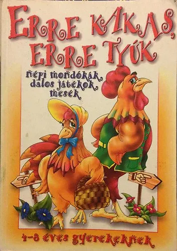 Árengedmény Erre kakas, erre tyúk - Népi mondókák, dalos játékok, mesék