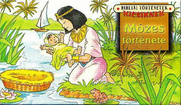 Mózes története - Bibliai történetek kicsiknek Azonnali szállítás