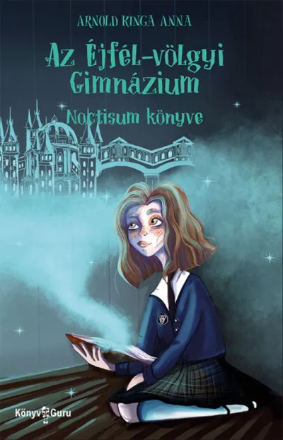 Csak ma Az Éjfél-völgyi Gimnázium. 1. Noctisum könyve