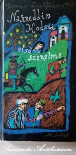 Naszreddin Hodzsa első szerelme - Galvács Adél fordításában, Würtz Ádám rajzaival (saját képpel) Rendeld meg most