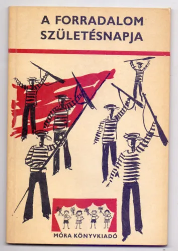 A Forradalom születésnapja - Műsorfüzet a november 7-i ünnepélyre 5-8. osztályosoknak (Iskolai Színpad) Gyors kiszállítás