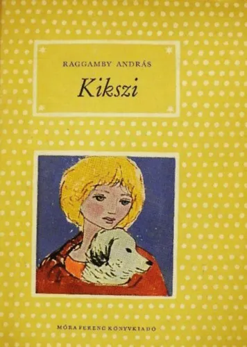 Kikszi - Pöttyös könyvek; Demjén Zsuzsa rajzaival Gyors kiszállítás