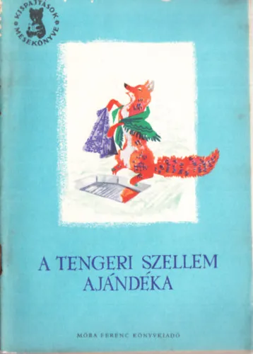 A tengeri szellem ajándéka (Kispajtások mesekönyve) Kihagyhatatlan ajánlat