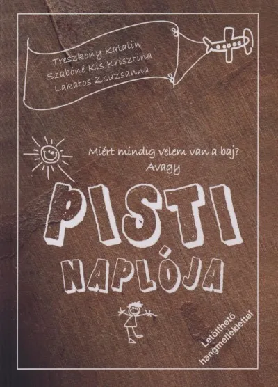 Árcsökkenés Miért mindig velem van a baj? avagy Pisti naplója - Letölthető hangmelléklettel
