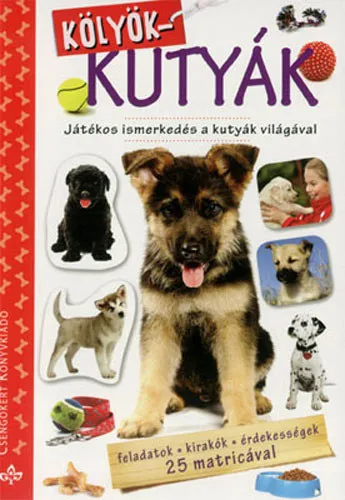 Kölyökkutyák - Játékos ismerkedés a kutyák világával Azonnali szállítás