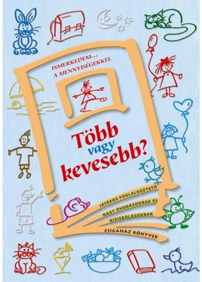Több vagy kevesebb? - JÁTÉKOS FOGLALKOZTATÓ NAGY ÓVODÁSOKNAK ÉS KISISKOLÁSOKNAK Outlet