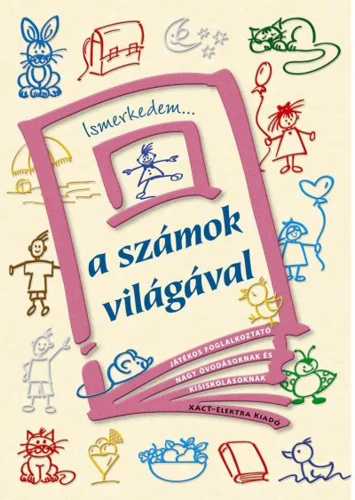 Legjobb ár Ismerkedem... a számok világával - JÁTÉKOS FOGLALKOZTATÓ NAGY ÓVODÁSOKNAK ÉS KISISKOLÁSOKNAK