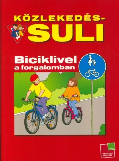 Közlekedés-suli - Biciklivel a forgalomban Vedd meg most