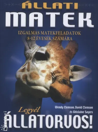 Gyors kiszállítás Állati matek - Legyél állatorvos! - Izgalmas matekfeladatok 8-12 évesek számára