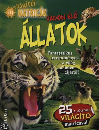 Vadon élő állatok - Világító matricák - Fantasztikus teremtmények a világ minden tájáról! Biztonságos fizetés