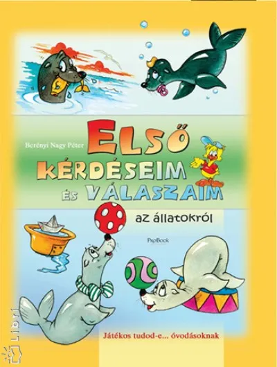 Első kérdéseim és válaszaim az állatokról - Játékos tudod-e... óvodásoknak Biztonságos fizetés
