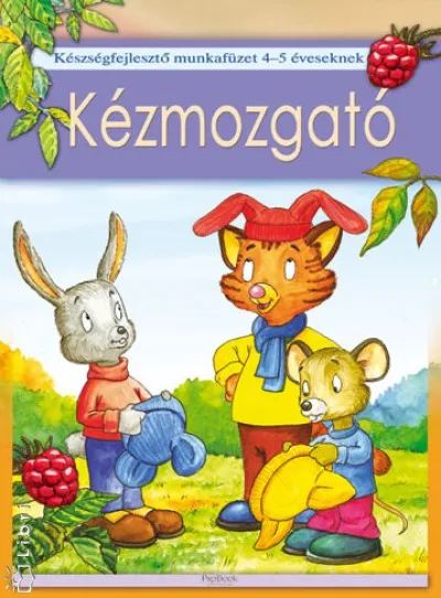 Kézmozgató - Készségfejlesztő munkafüzet 4-5 éveseknek Akciós ár