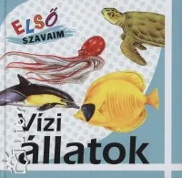 Árcsökkenés Vízi állatok - Első szavaim