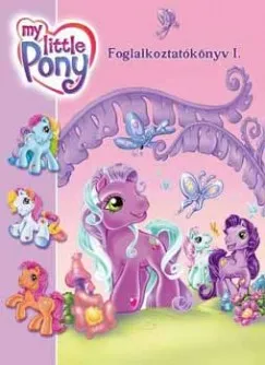 Szuper ajánlat MY LITTLE PONY - FOGLALKOZTATÓKÖNYV 1.