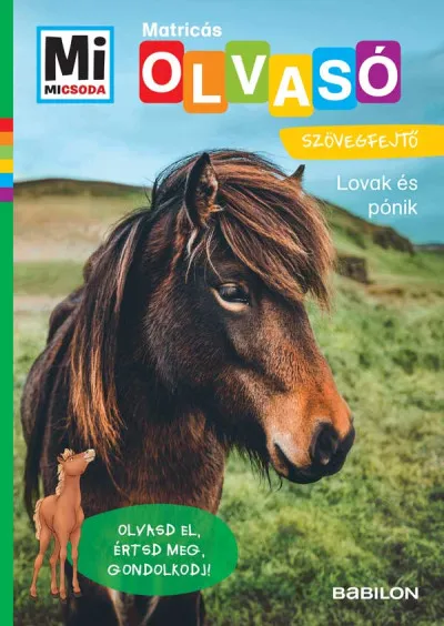 Kedvezmény Lovak és pónik - Mi Micsoda Olvasó - Matricás szövegfejtő - Olvasd el, értsd meg, gondolkodj!