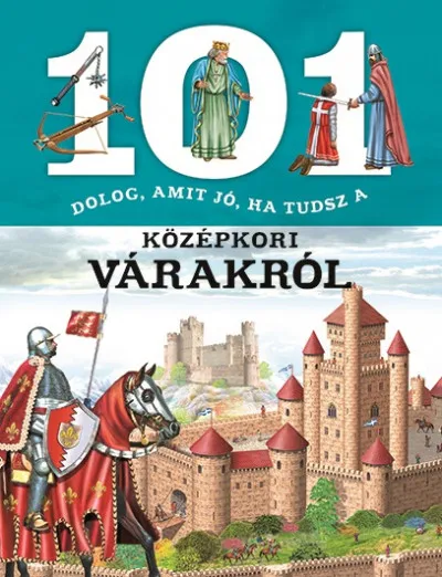 101 dolog, amit jó, ha tudsz a középkori várakról Gyors kiszállítás