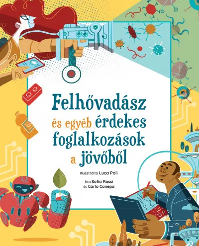 Felhővadász és egyéb érdekes foglalkozások a jövőből Legkelendőbb